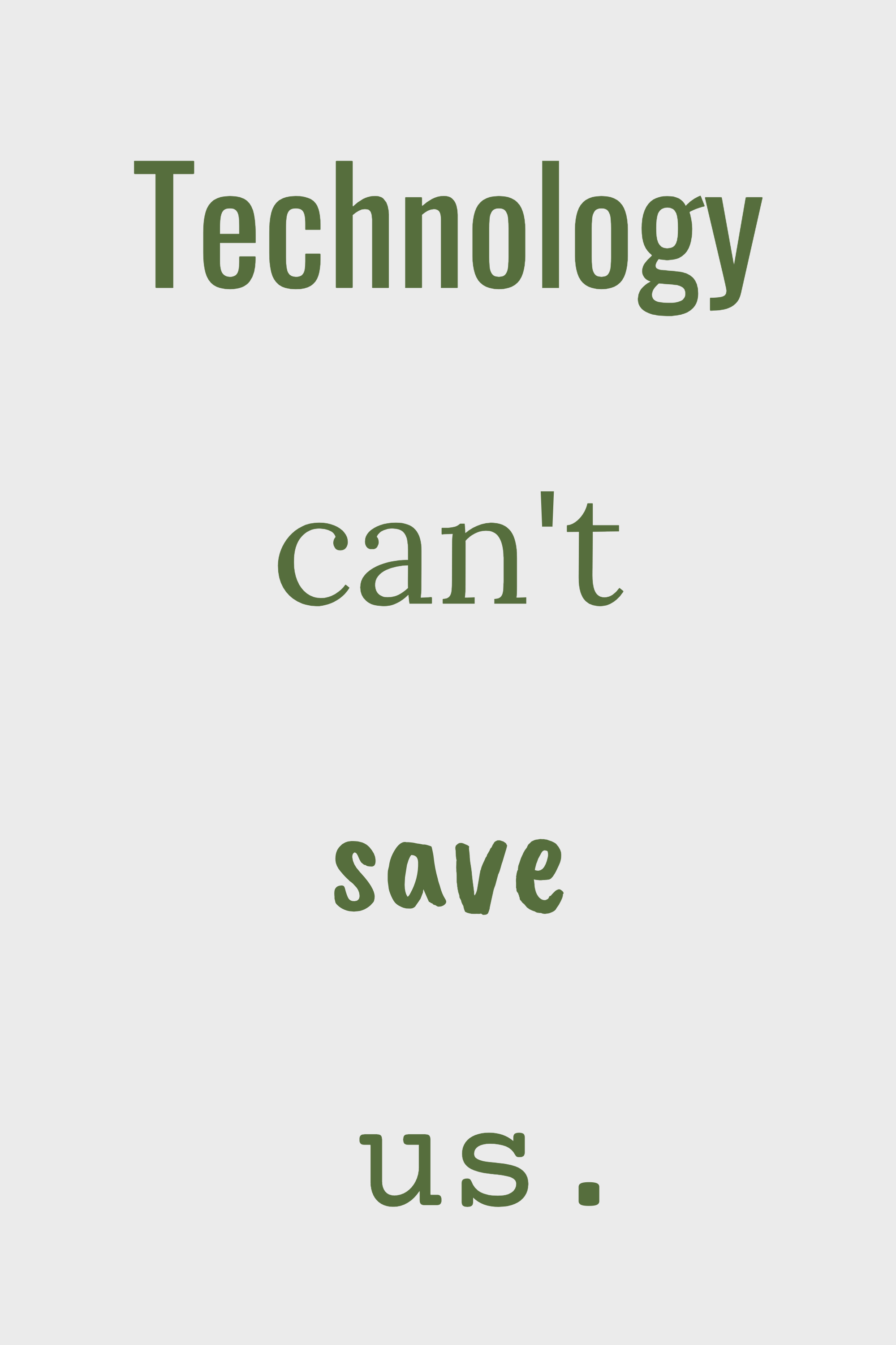 Technology can't save us, variant 11